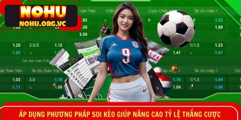 Áp dụng phương pháp soi kèo giúp nâng cao tỷ lệ thắng cược