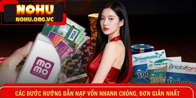 Các bước hướng dẫn nạp vốn nhanh chóng, đơn giản nhất