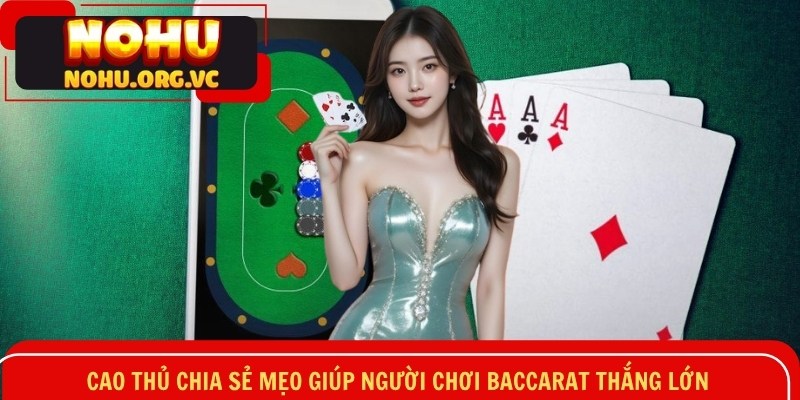 Cao thủ chia sẻ mẹo giúp khách hàng thắng lớn