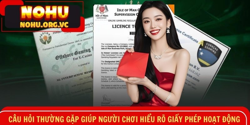 Câu hỏi thường gặp giúp người chơi hiểu rõ giấy phép hoạt động