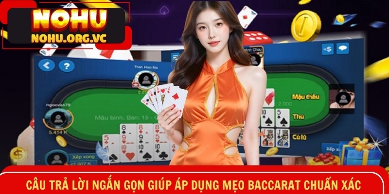 Câu trả lời ngắn gọn giúp áp dụng mẹo Baccarat chuẩn xác
