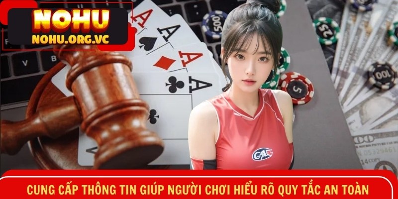 Cung cấp thông tin giúp người chơi hiểu rõ quy tắc an toàn 