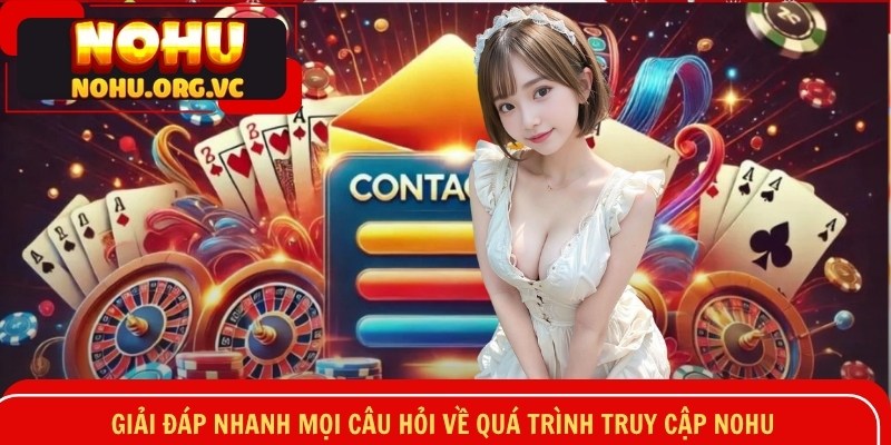 Giải đáp nhanh mọi câu hỏi về quá trình truy cập NOHU