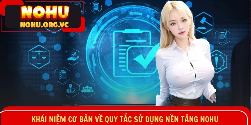 Khái niệm cơ bản về quy tắc sử dụng nền tảng NOHU