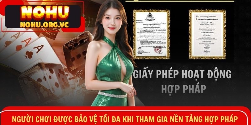 Người chơi được bảo vệ tối đa khi tham gia nền tảng hợp pháp
