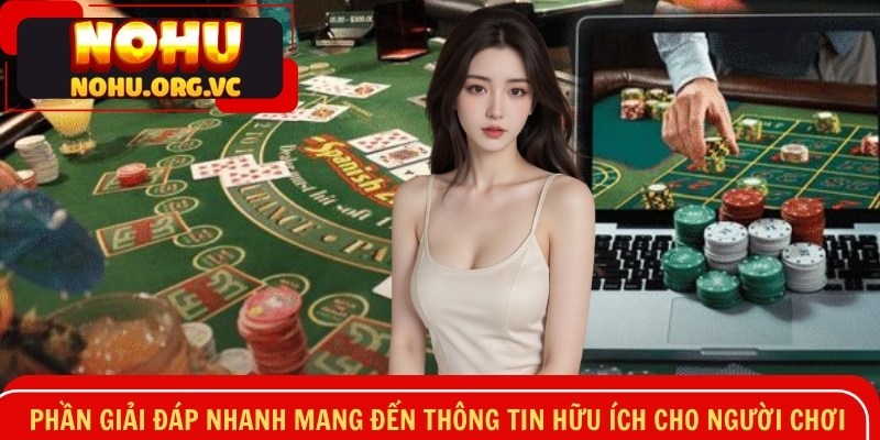 Phần giải đáp nhanh mang đến thông tin hữu ích