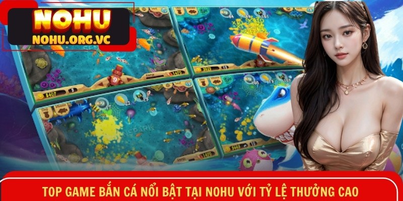 Top game bắn cá nổi bật với tỷ lệ thưởng cao