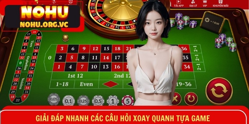 Giải đáp nhanh các câu hỏi xoay quanh tựa game 