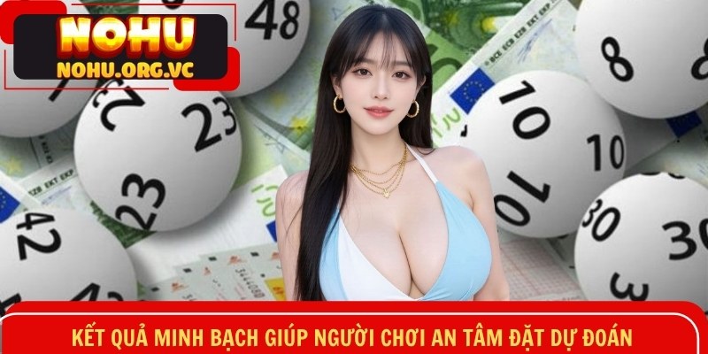 Kết quả minh bạch giúp người chơi an tâm đặt dự đoán