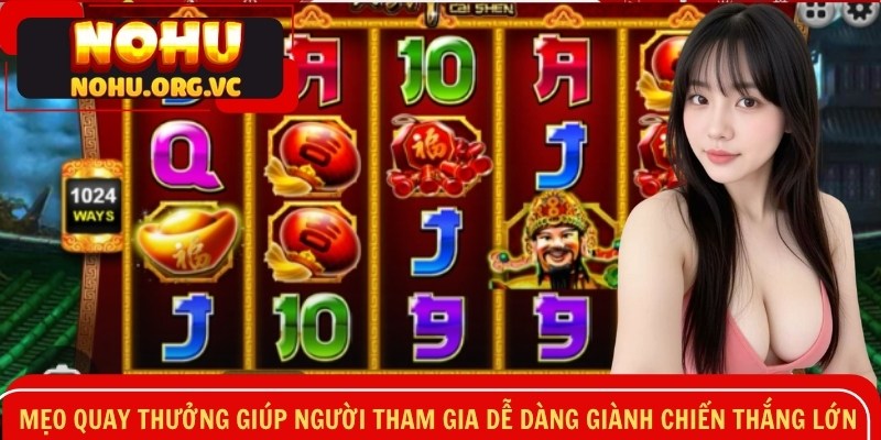Mẹo quay thưởng giúp người tham gia dễ dàng giành chiến thắng lớn